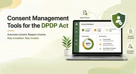 Consent Management Tools for the DPDP Act: Why Manual Handling Is No Longer an Option