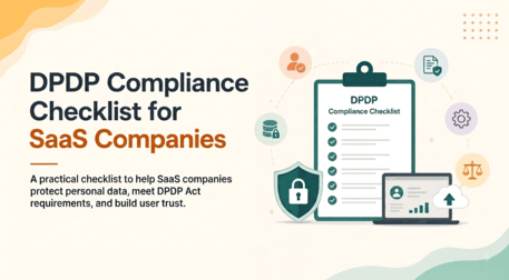DPDP Compliance Checklist for SaaS Companies
