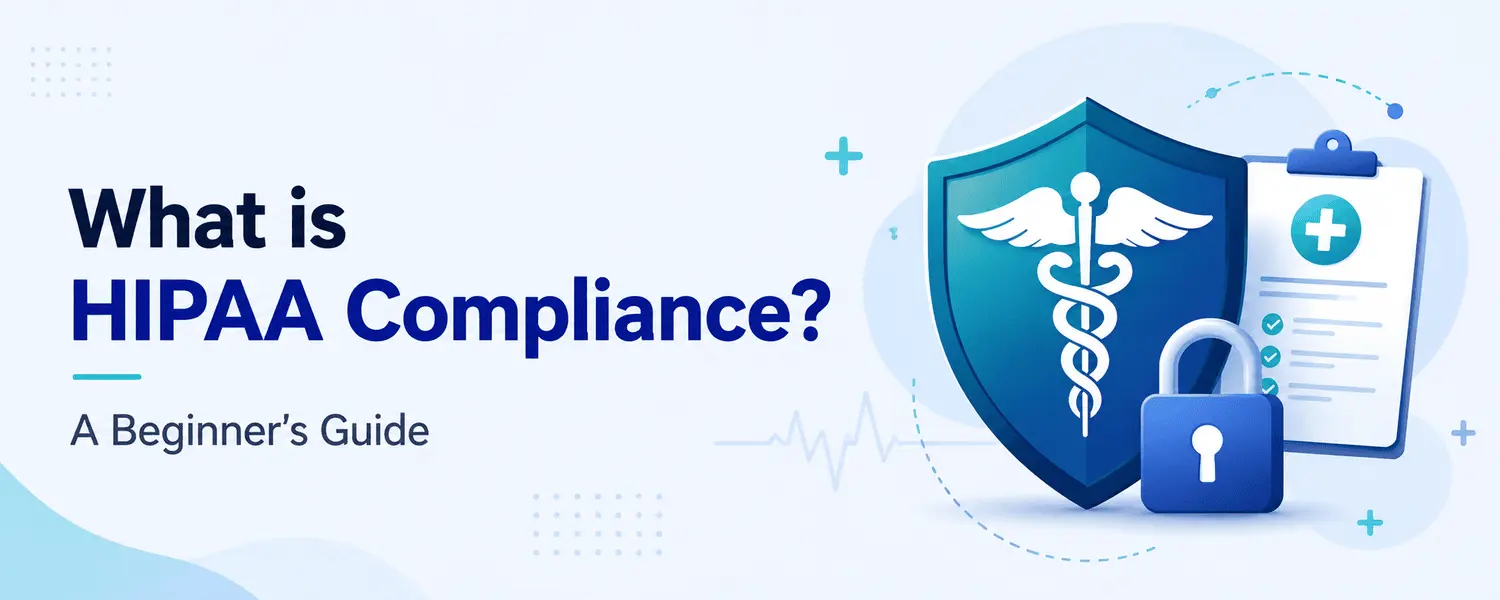 What is HIPAA Compliance? A Beginner's Guide