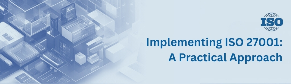 Implementing ISO 27001 - A Practical Approach
