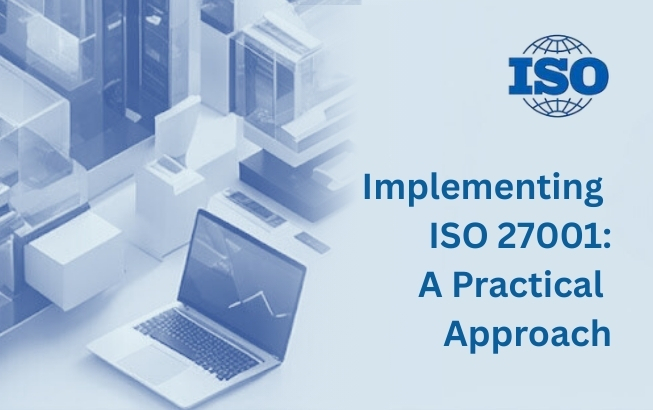 Implementing ISO 27001 - A Practical Approach
